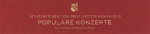 KONZERTDIREKTION PROF. VICTOR HOHENFELS POPULÄRE KONZERTE DAS SINFONIE ORCHESTER BERLIN Logo (DPMA, 18.04.2011)