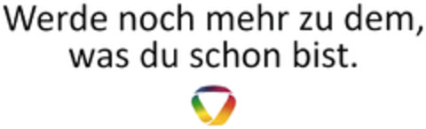 Werde noch mehr zu dem, was du schon bist. Logo (DPMA, 05.08.2022)