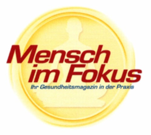 Mensch im Fokus Ihr Gesundheitsmagazin in der Praxis Logo (DPMA, 12/29/2005)