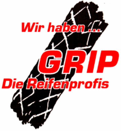 Wir haben ... GRIP Die Reifenprofis Logo (DPMA, 03/21/1996)