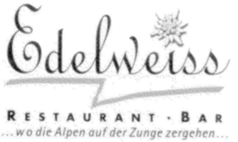 Edelweiss RESTAURANT·BAR ...wo die Alpen auf der Zunge zergehen... Logo (DPMA, 26.02.2000)