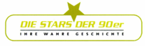 DIE STARS DER 90er IHRE WAHRE GESCHICHTE Logo (DPMA, 18.09.2002)