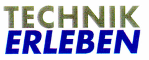 TECHNIK ERLEBEN Logo (DPMA, 21.07.1999)