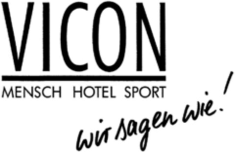 VICON MENSCH HOTEL SPORT wir sagen wie! Logo (DPMA, 23.02.1993)