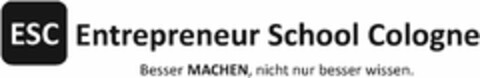 ESC Entrepreneur School Cologne Besser MACHEN, nicht nur besser wissen. Logo (DPMA, 29.12.2020)