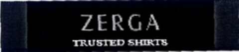 ZERGA TRUSTED SHIRTS Logo (DPMA, 05/30/2005)