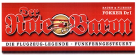 Der Rote Baron BAUEN & FLIEGEN FOKKER DrI DIE FLUGZEUG-LEGENDE - FUNKFERNGESTEUERT Logo (DPMA, 11/02/2006)