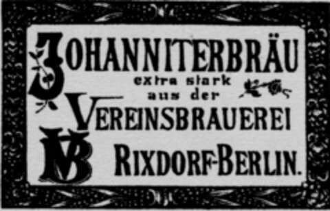 JOHANNITERBRÄU extra stark aus der VEREINSBRAUEREI RIXDORF-BERLIN. Logo (DPMA, 03/12/1895)