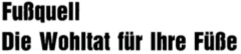 Fussquell Die Wohltat für ihre Füße Logo (DPMA, 10/29/1987)