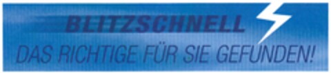 BLITZSCHNELL DAS RICHTIGE FÜR SIE GEFUNDEN! Logo (DPMA, 24.03.2012)