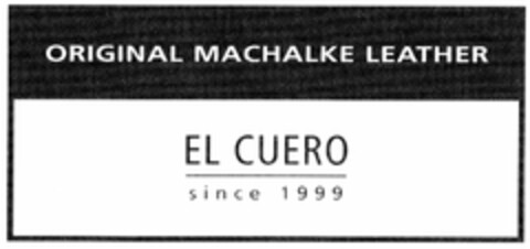 ORIGINAL MACHALKE LEATHER EL CUERO since 1999 Logo (DPMA, 26.10.2005)