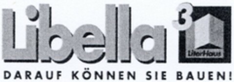 Libella 3-Liter-Haus DARAUF KÖNNEN SIE BAUEN! Logo (DPMA, 10.04.2003)