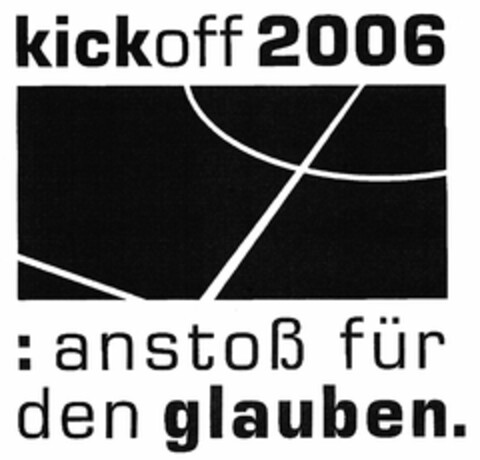 kickoff 2006 :anstoß für den glauben. Logo (DPMA, 13.04.2004)