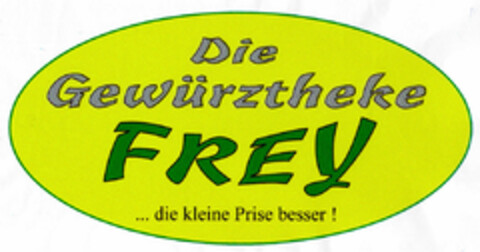 Die Gewürztheke FREY ...die kleine Prise besser! Logo (DPMA, 29.12.1998)