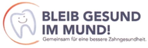 BLEIB GESUND IM MUND! Gemeinsam für eine bessere Zahngesundheit. Logo (DPMA, 06.10.2014)