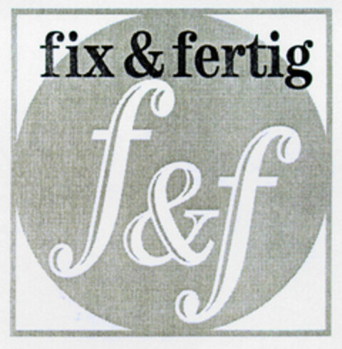 fix & fertig f & f Logo (DPMA, 19.02.2002)