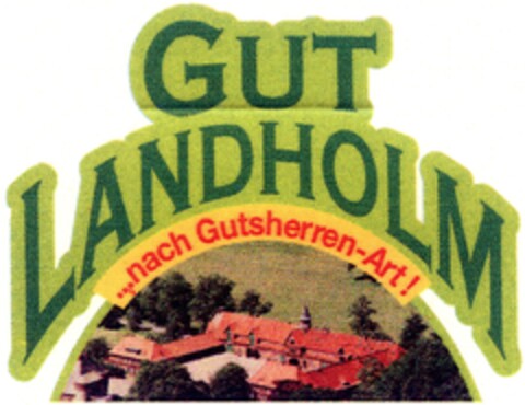 GUT LANDHOLM ...nach Gutsherren-Art! Logo (DPMA, 24.04.2006)