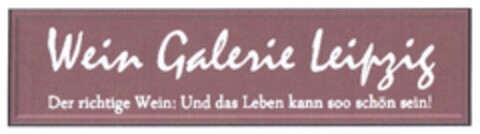 Wein Galerie Leipzig Der richtige Wein: Und das Leben kann soo schön sein! Logo (DPMA, 01.07.2011)