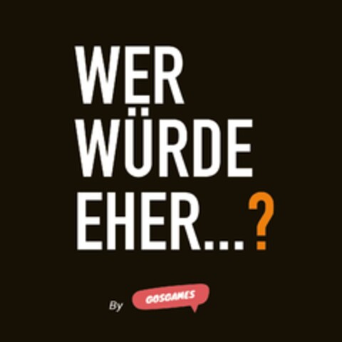 WER WÜRDE EHER...? By GOSGAMES Logo (DPMA, 19.08.2022)