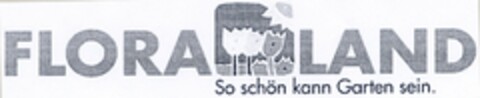 FLORALAND So schön kann Garten sein. Logo (DPMA, 15.10.2004)