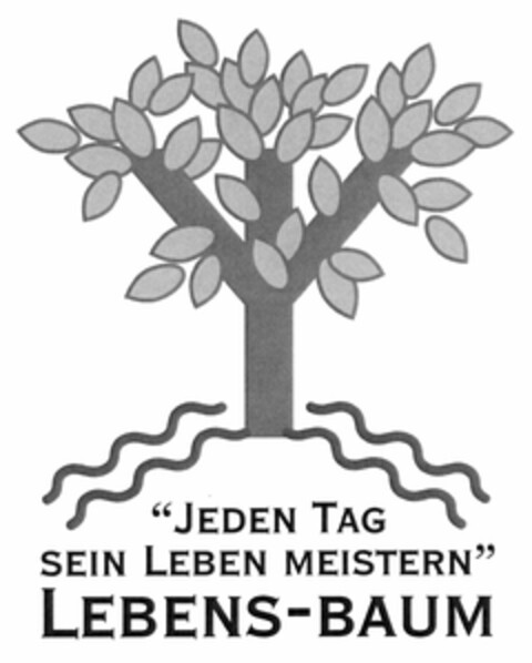 "JEDEN TAG SEIN LEBEN MEISTERN" LEBENS-BAUM Logo (DPMA, 08.02.2006)
