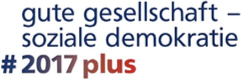 gute gesellschaft - soziale demokratie # 2017 plus Logo (DPMA, 16.12.2014)