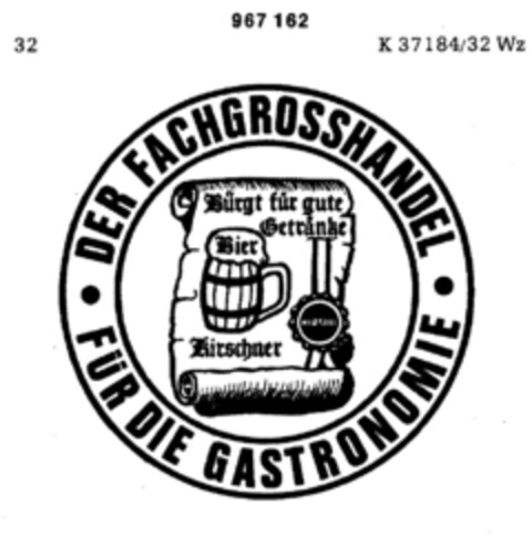 DER FACHGROSSHANDEL FÜR DIE GASTRONOMIE Bürgt für gute Getränke Bier Kirschner Logo (DPMA, 03.02.1976)