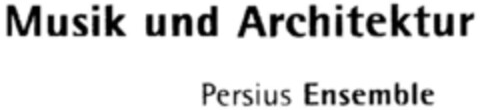 Musik und Architektur Persius Ensemble Logo (DPMA, 04/25/2000)