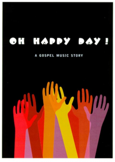 OH HAPPY DAY! A GOSPEL MUSIC STORY Logo (DPMA, 27.01.2003)