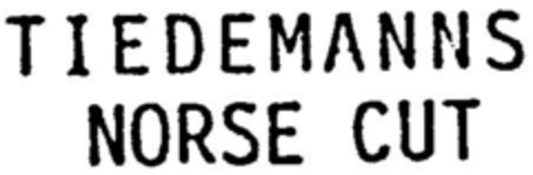 TIEDEMANNS NORSE CUT Logo (DPMA, 08/22/1985)