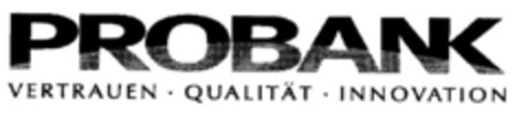 PROBANK VERTRAUEN · QUALITÄT · INNOVATION Logo (DPMA, 11.12.1997)