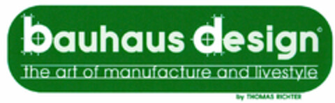 bauhaus design the art of manufacture and livestyle Logo (DPMA, 06.10.1999)