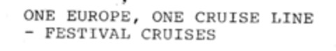 ONE EUROPE, ONE CRUISE LINE - FESTIVAL CRUISES Logo (DPMA, 23.09.1993)