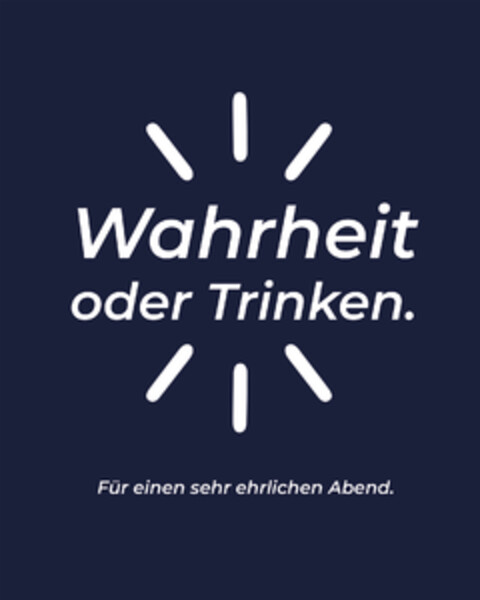 Wahrheit oder Trinken. Für einen sehr ehrlichen Abend. Logo (DPMA, 03/14/2021)