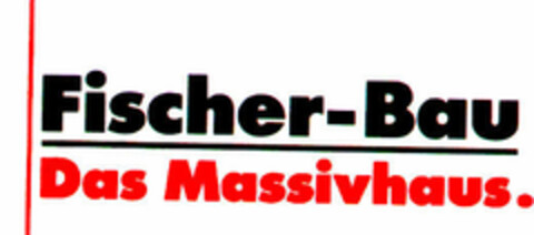 Fischer-Bau Das Massivhaus. Logo (DPMA, 12/21/1995)