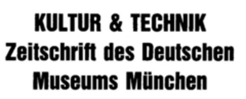 KULTUR & TECHNIK Zeitschrift des Deutschen Museums München Logo (DPMA, 21.02.1980)