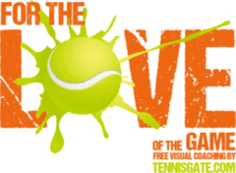 FOR THE LOVE OF THE GAME FREE VISUAL COACHING BY TENNISGATE.COM Logo (DPMA, 12.09.2013)