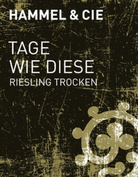HAMMEL & CIE TAGE WIE DIESE RIESLING TROCKEN Logo (DPMA, 08.05.2020)