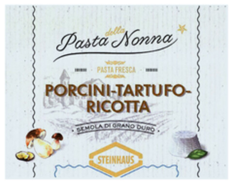 Pasta della Nonna PASTA FRESCA PORCINI-TARTUFO-RICOTTA · SEMOLA DI GRANO DURO · STEINHAUS Logo (DPMA, 15.02.2023)