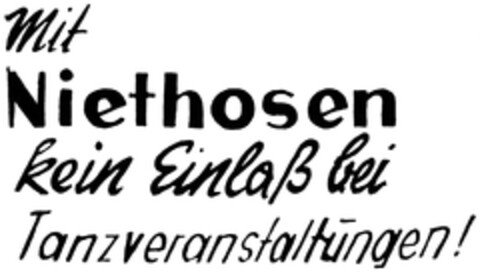 Mit Niethosen kein Einlaß bei Tanzveranstaltungen! Logo (DPMA, 03/06/2013)