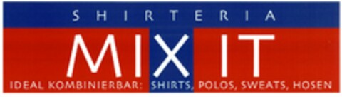 SHIRTERIA MIX IT IDEAL KOMBINIERBAR: SHIRTS, POLOS, SWEATS, HOSEN Logo (DPMA, 17.06.2004)