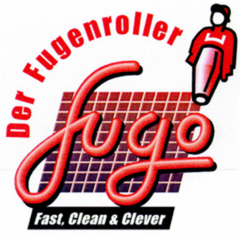 fugo Der Fugenroller Fast, Clean & Clever Logo (DPMA, 27.04.1999)