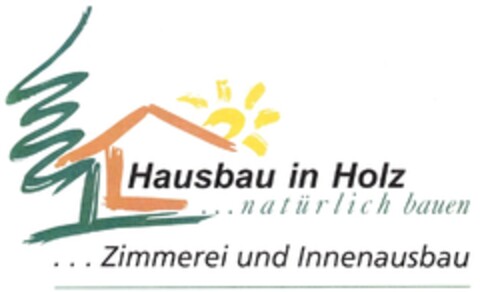 Hausbau in Holz ...natürlich bauen ...Zimmerei und Innenausbau Logo (DPMA, 20.11.2009)