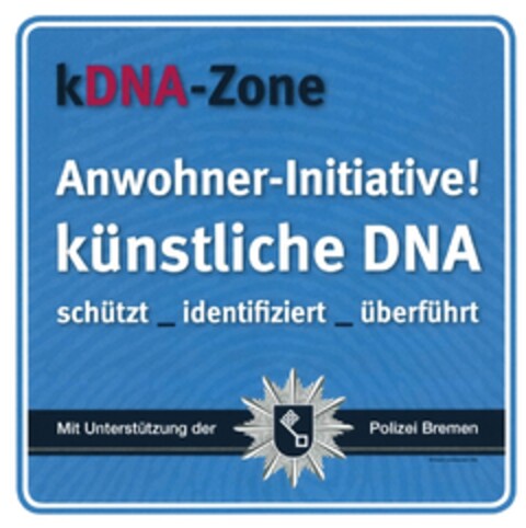 kDNA-Zone Anwohner-Initiative! künstliche DNA schützt_identifiziert_überführt Mit Unterstützung der Polizei Bremen Logo (DPMA, 28.05.2015)
