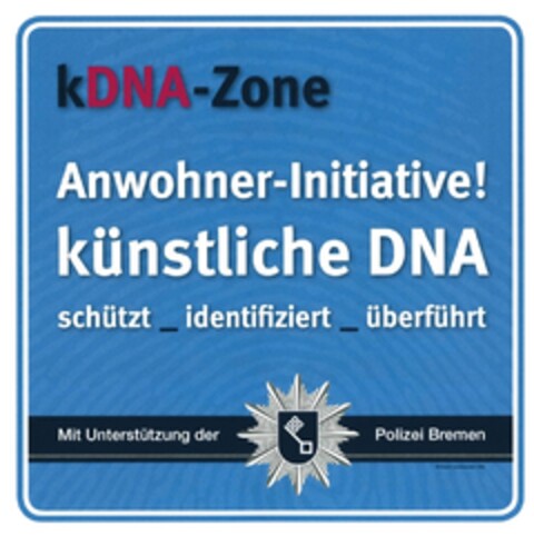 kDNA-Zone Anwohner-Initiative! künstliche DNA schützt_identifiziert_überführt Mit Unterstützung der Polizei Bremen Logo (DPMA, 05/28/2015)