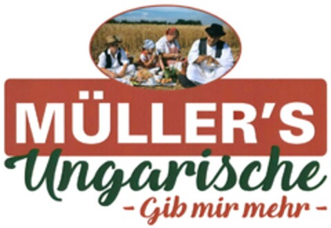 MÜLLER'S Ungarische - Gib mir mehr - Logo (DPMA, 10.01.2018)