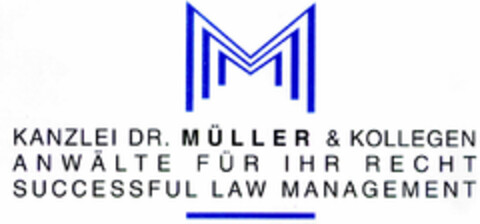 KANZLEI DR. MÜLLER & KOLLEGEN ANWÄLTE FÜR IHR RECHT SUCCESSFUL LAW MANAGEMENT Logo (DPMA, 12.09.1997)