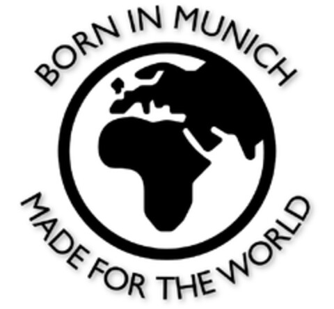 BORN IN MUNICH MADE FOR THE WORLD Logo (DPMA, 17.12.2019)