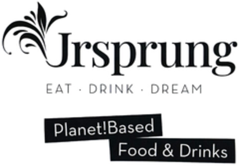 Ursprung EAT · DRINK · DREAM Planet!Based Food & Drinks Logo (DPMA, 08/25/2022)