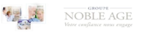 GROUPE NOBLE AGE Votre confiance nous engage Logo (EUIPO, 15.01.2008)